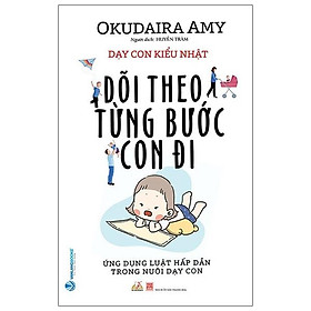 Dạy Con Kiểu Nhật - Dõi Theo Từng Bước Con Đi