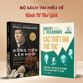 Combo Sách Tìm Hiểu Về Kinh Tế Thế Giới: Đồng Tiền Lên Ngôi -  Lịch Sử Tài Chính Thế Giới + Các Triết Gia Thế Tục - Cuộc Đời, Thời Đại Và Tư Tưởng Của Các Nhà Kinh Tế Vĩ Đại (Omega Plus)