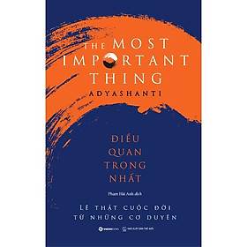  Điều quan trọng nhất - Tác giả Adyashanti