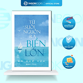 Sách - Từ Suối Nguồn Ra Biển Lớn - Tác giả Hồ Quế Hậu