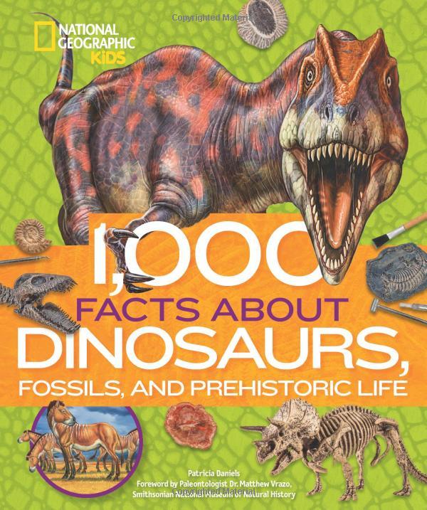 1,000 Facts About Dinosaurs, Fossils, And Prehistoric Life