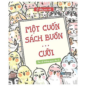 Một Cuốn Sách Buồn… Cười - Vui Vẻ Không Quạu Nha 2