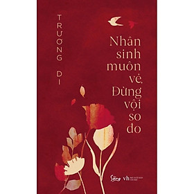 Nhân sinh muôn vẻ đừng vội so đo - Bản Quyền
