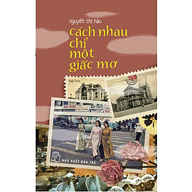 Cách Nhau Chỉ Có Một Giấc Mơ (Tạp Bút)