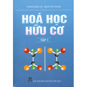 Hoá Học Hữu Cơ, Tập 1 (Tái bản) - Đặng Như Tại, Ngô Thị Thuận
