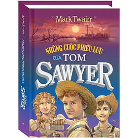 Những Cuộc Phiêu Lưu Của Tom Sawyer (Bìa Cứng) (Tái Bản 2023)