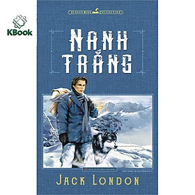Sách Nanh trắng (Jack London)  - Bản Quyền