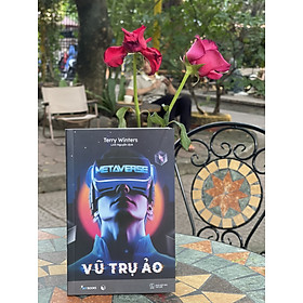 METAVERSE - Vũ Trụ Ảo - Terry Winters  - Linh Nguyễn dịch -AZ Việt Nam - NXB Thế Giới