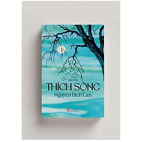 (Chữ ký tác giả) Thích sống- Nguyễn Bích Lan