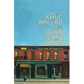 [Sách] Khúc ballad cho quán cafe buồn - Carson McCuller - Sách Tao Đàn