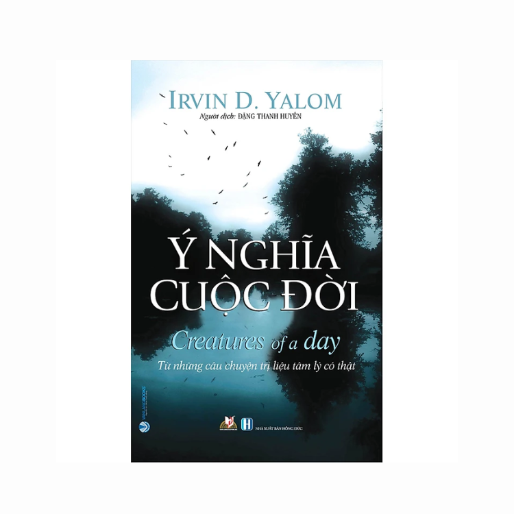 Ý Nghĩa Cuộc Đời (Từ Những Câu Chuyện Trị Liệu Tâm Lý)
