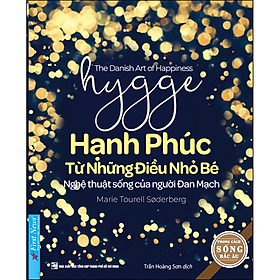 Hygge - Hạnh Phúc Từ Những Điều Nhỏ Bé  (Tái Bản)