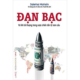 Đạn Bạc - V.ũ Khí Tối Thượng Trọng Cuộc Chiến Tranh Tiền Tệ Toàn Cầu 