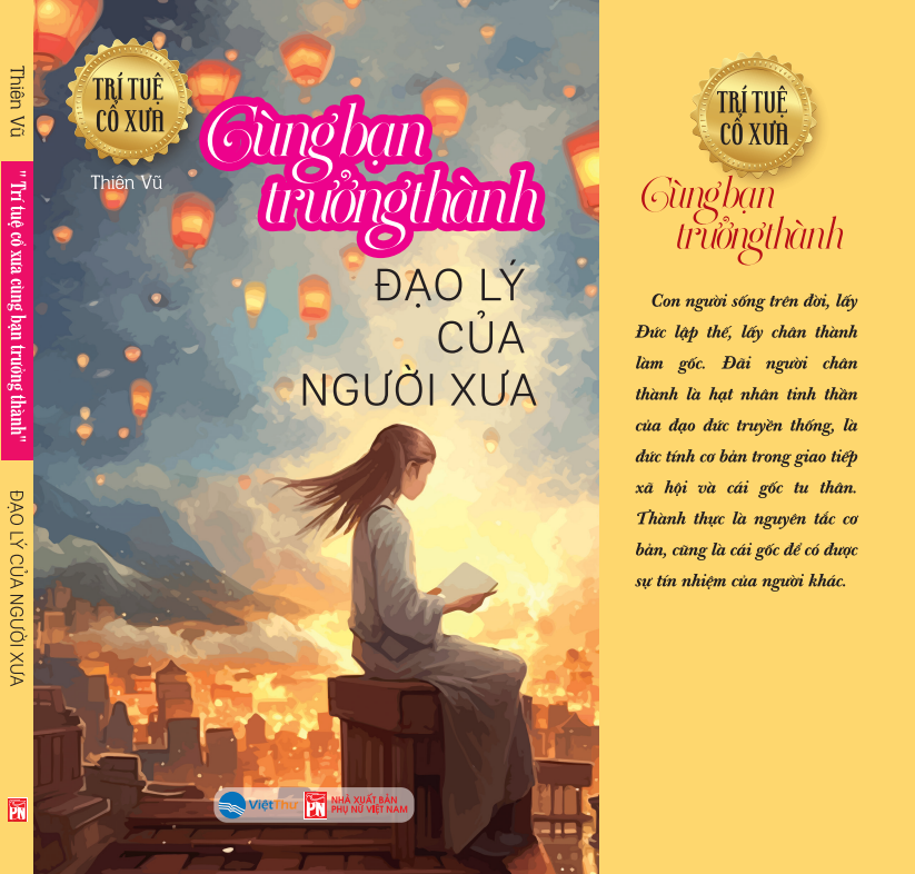 Trí Tuệ Cổ Xưa - Cùng Bạn Trưởng Thành: Đạo Lý Của Người Xưa (VT)