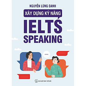 SÁCH - Xây dựng kỹ năng IELTS Speaking