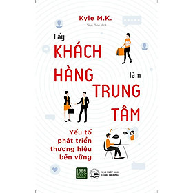 Sách The Economics of Emotion: Lấy khách hàng làm trung tâm - Phát Triển Thương Hiệu Bền Vững