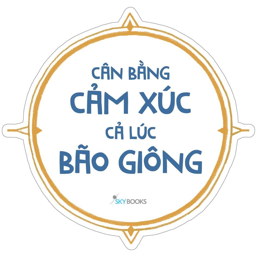 Sách Cân Bằng Cảm Xúc Cả Lúc Bão Giông (Tái Bản 2021) - Bản Quyền