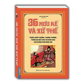 Sách - 36 Mưu Kế Và Sử Thế - Bìa Mềm - Minh Thắng