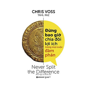 Sách Đừng bao giờ chia đôi lợi ích trong mọi cuộc đàm phán - Alphabooks - BẢN QUYỀN