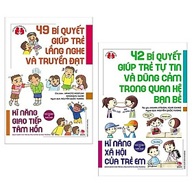 49 Bí Quyết Giúp Trẻ Lắng Nghe Và Truyền Đạt + 42 Bí Quyết Giúp Trẻ Tự Tin Và Dũng Cảm Trong Quan Hệ Bạn Bè (2 quyển, bìa mềm)