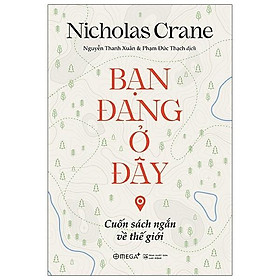 Bạn Đang Ở Đây - Cuốn Sách Ngắn Về Thế Giới