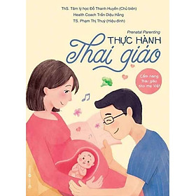 Cẩm Nang Thai Giáo Cho Mẹ Việt - Thực Hành Thai Giáo