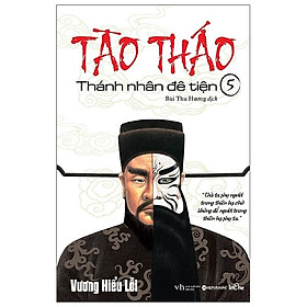 Tào Tháo - Thánh Nhân Đê Tiện Tập 5 (Tái Bản)