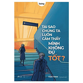Sách - Tại Sao Chúng Ta Luôn Cảm Thấy Mình Không Đủ Tốt - Tôn Tinh - AZ Việt Nam