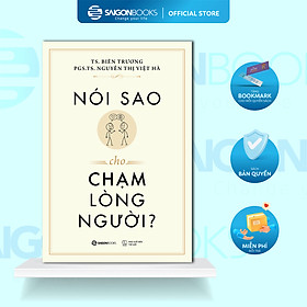 Sách - Nói Sao Cho Chạm Lòng Người - TS. Biên Trương & PGS.TS. Nguyễn Thị Việt Hà