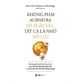 Sách - Không Phải Ai Sinh Ra Đã Xuất Sắc, Tất Cả Là Nhờ Nỗ Lực - AZ Việt Nam
