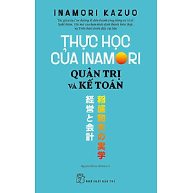 Thực Học Của Inamori Kazuo: Quản Trị Và Kế Toán 