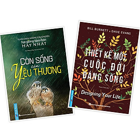 Combo HGTH Còn Sống Còn Yêu Thương + Thiết kế một cuộc đời đáng sống - Bản Quyền