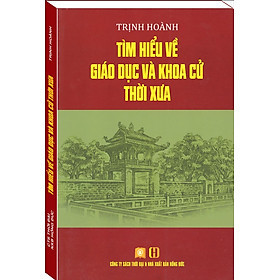TÌM HIỂU VỀ GIÁO DỤC VÀ KHOA CỬ THỜI XƯA