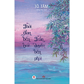 Thời Gian Bên Trái Trần Duyên Bên Phải (*** Sách Chính Hãng ***)