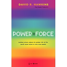 Power vs Force - Trường năng lượng và những nhân tố quyết định tinh thần, sức khỏe (Bìa Cứng) - Bản Quyền