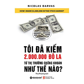 Tôi đã kiếm 2.000.000 đô la từ thị trường chứng khoán như thế nào? - Bản Quyền