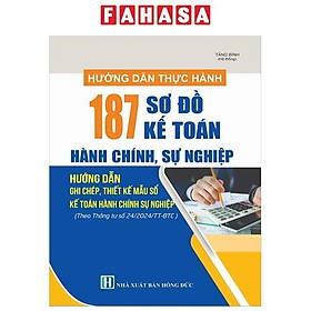 Hướng Dẫn Thực Hành 187 Sơ Đồ Kế Toán Hành Chính, Sự Nghiệp