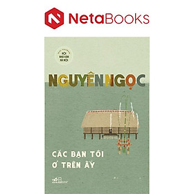 Các Bạn Tôi Ở Trên Ấy