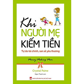 Khi Người Mẹ Kiếm Tiền - Tự Do Tài Chính, San Sẻ Yêu Thương - PN