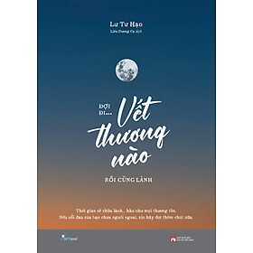 ĐỢI ĐI... VẾT THƯƠNG NÀO RỒI CŨNG LÀNH