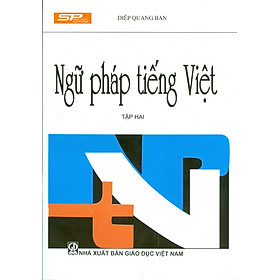 Ngữ Pháp Tiếng Việt - Tập Hai (Tái bản lần thứ hai mươi mốt) - Diệp Quang Ban