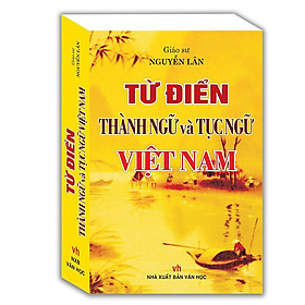 Sách - Từ Điển Thành Ngữ Và Tục Ngữ Việt Nam - Bìa Cứng - Minh Thắng