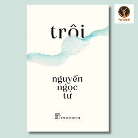 TRÔI - Nguyễn Ngọc Tư - (bìa mềm)