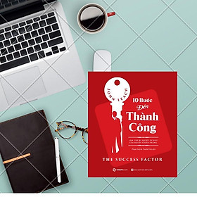 10 bước đến thành công: Làm chủ bí quyết tư duy của người chiến thắng (The Success Factor) - Bản Quyền