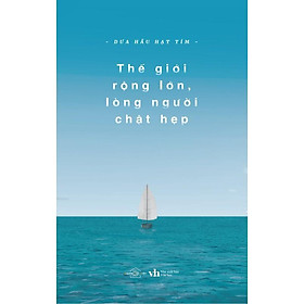 Sách - Thế Giới Rộng Lớn Lòng Người Chật Hẹp - Dưa Hấu Hạt Tím - AZ Việt Nam