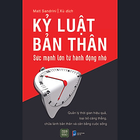 Sách - Kỷ Luật Bản Thân Sức Mạnh Lớn Từ Hành Động Nhỏ