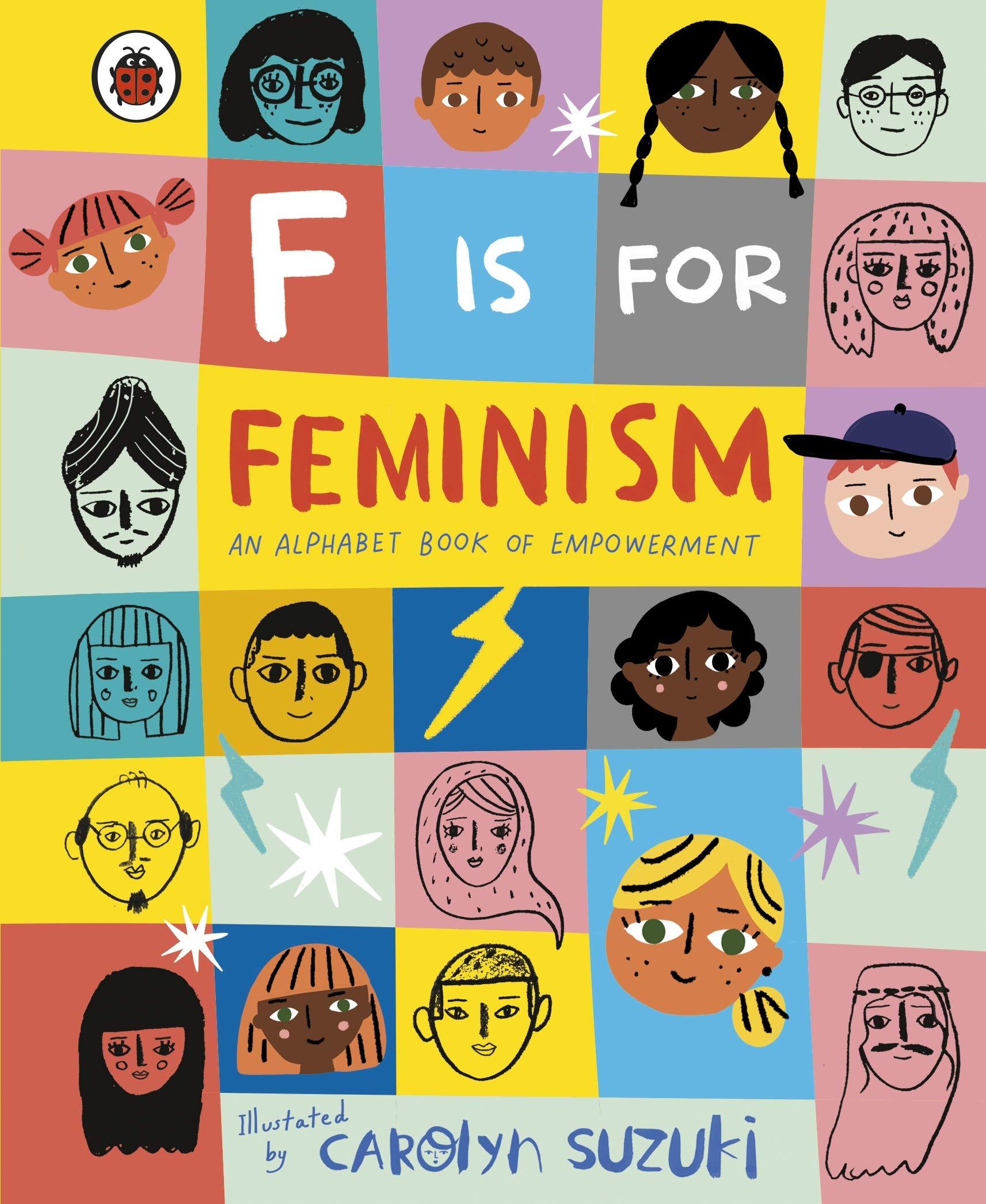 F Is For Feminism: An Alphabet Book Of Empowerment