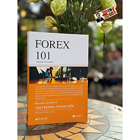 FOREX 101 - MỌI ĐIỀU CẦN BIẾT VỀ THỊ TRƯỜNG NGOẠI HỐI - Valerijus Ovsyanikas - Thành Đạt, Phương Lan dịch - Alpha Books - Nhà xuất bản Lao Động - Xã Hội.