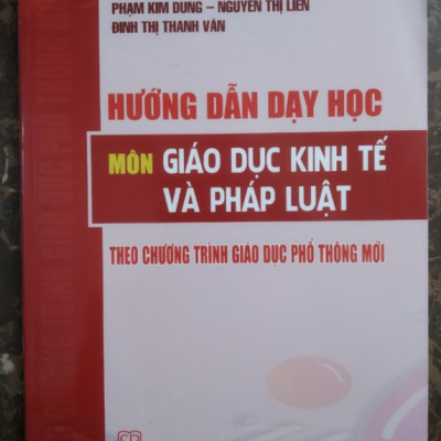 Sách - Hướng dẫn dạy học môn Giáo dục kinh tế và pháp luật theo chương trình giáo dục phổ thông mới