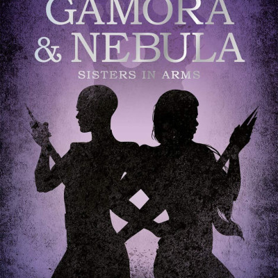 Marvel Guardians Of The Galaxy: Gamora & Nebula Sisters In Arms